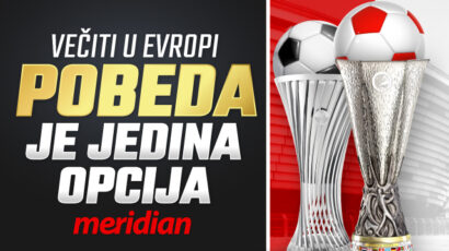 NOVI ISPIT ZA SRPSKE KLUBOVE: Pokupi NEVIĐENI BONUS u Meridianu, podrži “večite” i sastavi idealan tiket!